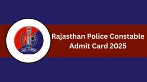 Rajasthan Police Constable Admit Card 2025