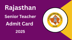 Rajasthan Senior Teacher Admit Card 2025