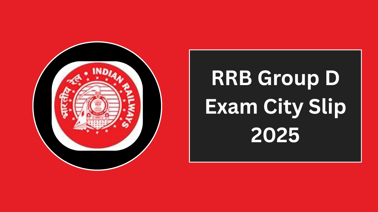 RRB Group D Exam City Slip 2025