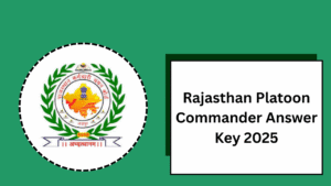 Rajasthan Platoon Commander Answer Key 2025