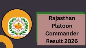 Rajasthan Platoon Commander Result 2026