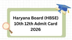 HBSE 10th 12th Admit Card 2026