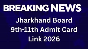 Jharkhand Board 9th 11th Admit Card 2026